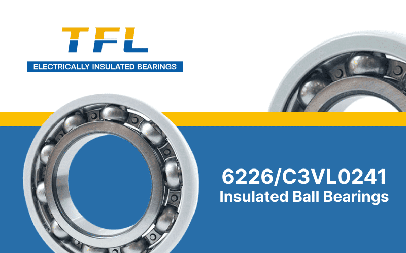 6226/C3VL0241 Electrically Insulated Ball Bearings | TFL