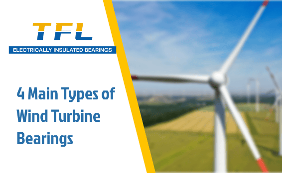 TFL brand feature image for '4 Main Types of Wind Turbine Bearings: A Simple Buyer's Guide' with TFL logo, insulated bearings slogan, and illustrative wind farm landscape.